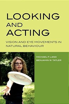 Looking And Acting: Vision And Eye Movements In Natural Behaviour-..