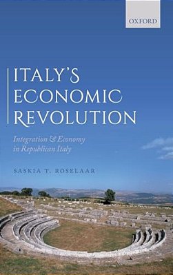 Italy's Economic Revolution: Integration And Economy In Republican Italy-..