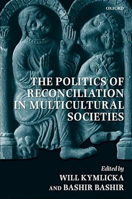 The Politics Of Reconciliation In Multicultural Societies-..