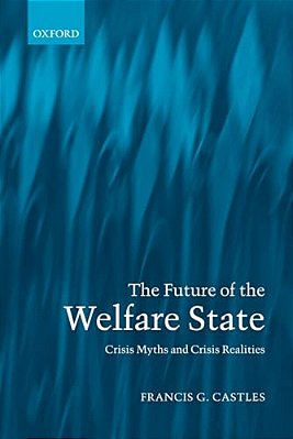 The Future Of The Welfare State: Crisis Myths And Crisis Realities-..