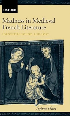 Madness In Medieval French Literature: Identities Found And Lost-..