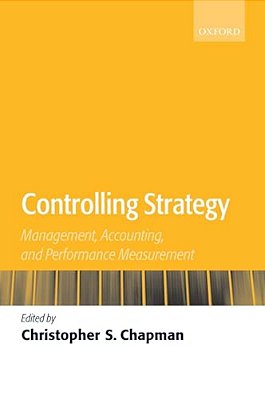Controlling Strategy: Management, Accounting, And Performance Measurement-..