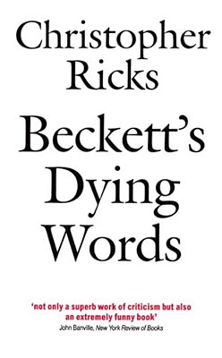Beckett's Dying Words: The Clarendon Lectures 1990-..