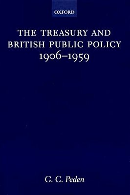 The Treasury And British Public Policy, 1906-1959-..