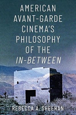 American Avant-Garde Cinema's Philosophy Of The In-Between-..