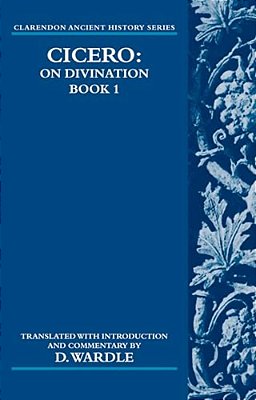 Cicero On Divination: Book 1-..