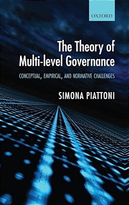 The Theory Of Multi-Level Governance: Conceptual, Empirical, And Normative Challenges-..
