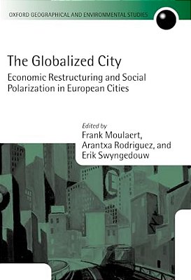 The Globalized City: Economic Restructing And Social Polarization In European Cities-..