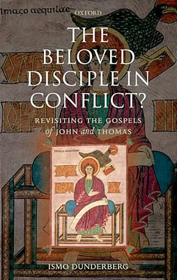 The Beloved Disciple In Conflict?: Revisiting The Gospels Of John And Thomas-..