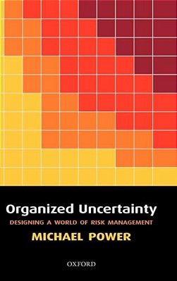Organized Uncertainty: Designing A World Of Risk Management-..