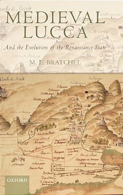 Medieval Lucca: And The Evolution Of The Renaissance State-..