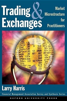 Trading And Exchanges: Market Microstructure For Practitioners-..
