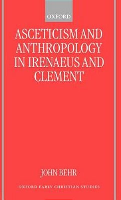 Asceticism And Anthropology In Irenaeus And Clement-..