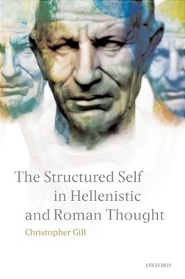 The Structured Self In Hellenistic And Roman Thought-..