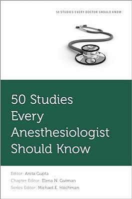 50 Studies Every Anesthesiologist Should Know-..