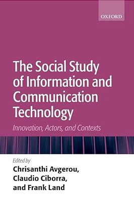 The Social Study Of Information And Communication Technology: Innovation, Actors, And Contexts-..