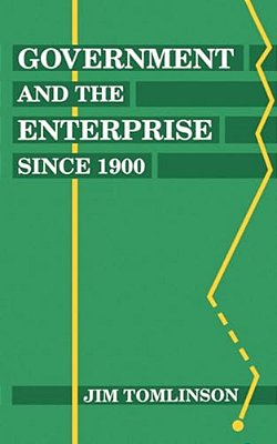 Government And The Enterprise Since 1900: The Changing Problem Of Efficiency-..