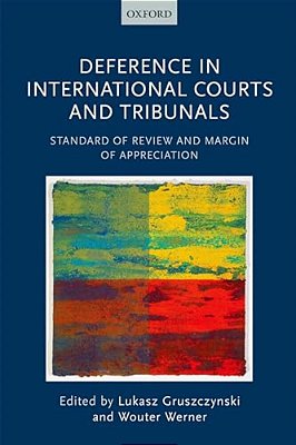 Deference In International Courts And Tribunals: Standard Of Review And Margin Of Appreciation-..