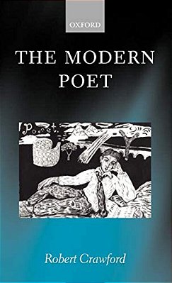 The Modern Poet: Poetry, Academia, And Knowledge Since The 1750S-..