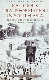Religious Transformation In South Asia: The Meanings Of Conversion In Colonial Punjab-..