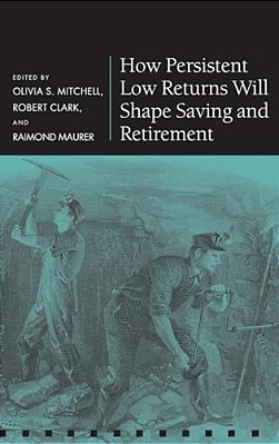 How Persistent Low Returns Will Shape Saving And Retirement-..