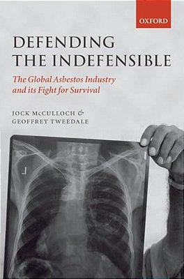 Defending The Indefensible: The Global Asbestos Industry And Its Fight For Survival-..