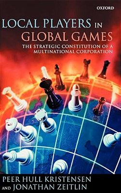 Local Players In Global Games: The Strategic Constitution Of A Multinational Corporation-..