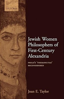 Jewish Women Philosophers Of First-Century Alexandria: Philo's 'Therapeutae' Reconsidered-..