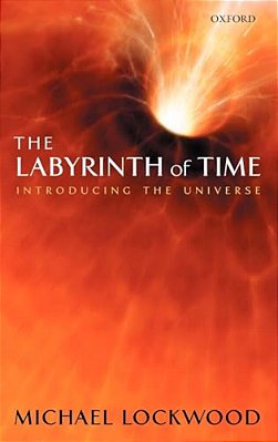 The Labyrinth Of Time: Introducing The Universe-..