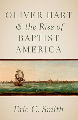 Oliver Hart And The Rise Of Baptist America-..