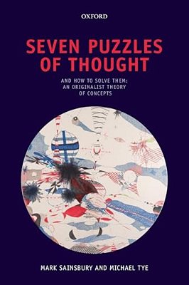 Seven Puzzles Of Thought: And How To Solve Them: An Originalist Theory Of Concepts-..