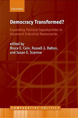 Democracy Transformed?: Expanding Political Opportunities In Advanced Industrial Democracies-..