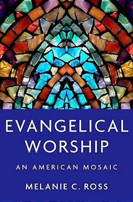 Evangelical Worship: An American Mosaic-..