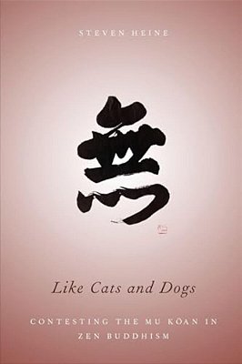 Like Cats And Dogs: Contesting The Mu Koan In Zen Buddhism-..