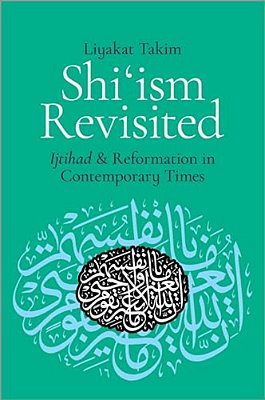 Shi'Ism Revisited: Ijtihad And Reformation In Contemporary Times-..
