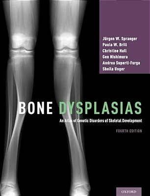 Bone Dysplasias: An Atlas Of Genetic Disorders Of Skeletal Development-..