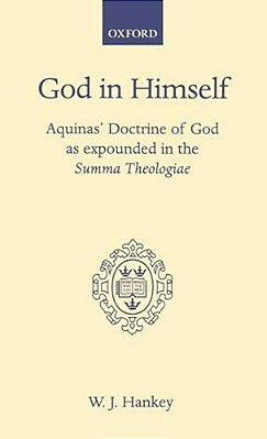 God In Himself: Aquinas' Doctrine Of God As Expounded In The Summa Theologiae-..