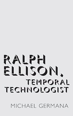 Ralph Ellison, Temporal Technologist-..