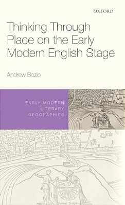 Thinking Through Place On The Early Modern English Stage-..