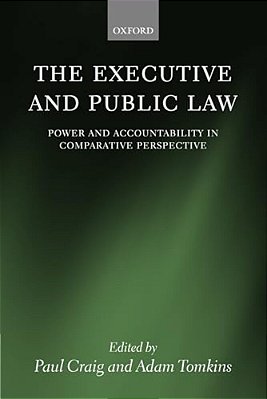 The Executive And Public Law: Power And Accountability In Comparative Perspective-..