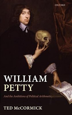William Petty: And The Ambitions Of Political Arithmetic-..