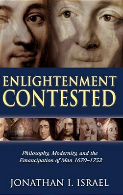 Enlightenment Contested: Philosophy, Modernity, And The Emancipation Of Man 1670-1752-..