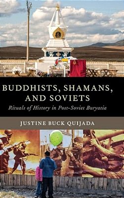 Buddhists, Shamans, And Soviets: Rituals Of History In Post-Soviet Buryatia-..