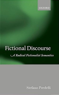 Fictional Discourse: A Radical Fictionalist Semantics-..
