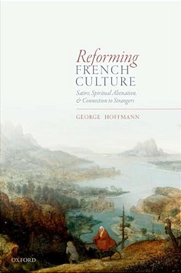 Reforming French Culture: Satire, Spiritual Alienation, And Connection To Strangers-..