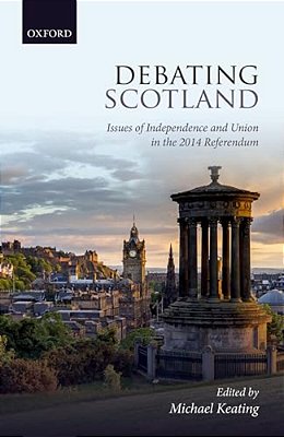 Debating Scotland: Issues Of Independence And Union In The 2014 Referendum-..