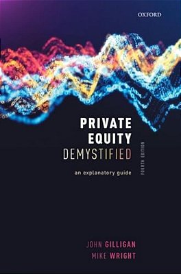 Private Equity Demystified: An Explanatory Guide-..