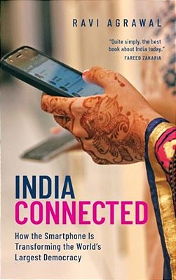 India Connected: How The Smartphone Is Transforming The World's Largest Democracy-..