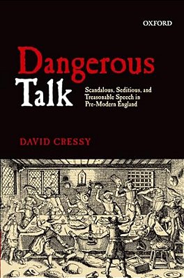 Dangerous Talk: Scandalous, Seditious, And Treasonable Speech In Pre-Modern England-..