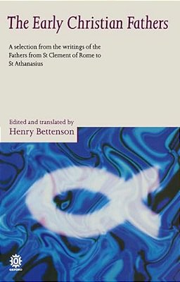 The Early Christian Fathers: A Selection From The Writings Of The Fathers From St. Clement Of Rome To St. Athanasius-..